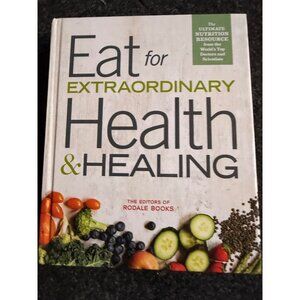 Eat For Extraordinary Health & Healing Hardcover Book By Rodale
